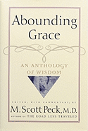 Abounding Grace: An Anthology of Wisdom - Peck, M Scott, M.D.