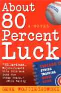 About 80 Percent Luck - Wojciechowski, Gene