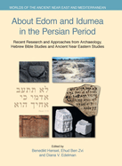 About Edom and Idumea in the Persian Period: Recent Research and Approaches from Archaeology, Hebrew Bible Studies and Ancient Near Eastern Studies
