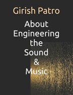 About Engineering the Sound & Music: 2nd Edition