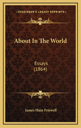About in the World: Essays (1864)