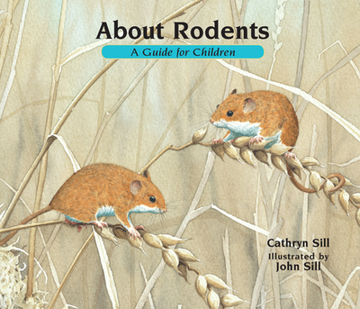 About Rodents: A Guide for Children - Sill, Cathryn