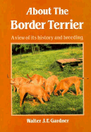 About the Border Terrier - Gardner, Walter J