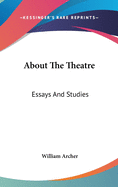 About The Theatre: Essays And Studies