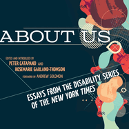 About Us Lib/E: Essays from the Disability Series of the New York Times