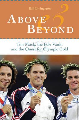 Above and Beyond: Tim Mack, the Pole Vault, and the Quest for Olympic Gold - Livingston, Bill