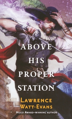 Above His Proper Station - Watt-Evans, Lawrence