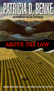 Above the Law - Benke, Patricia D