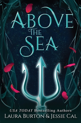 Above the Sea: A Little Mermaid Retelling - Cal, Jessie, and Burton, Laura