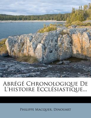 Abrg Chronologique De L'histoire Ecclsiastique... - Macquer, Philippe, and Dinouart