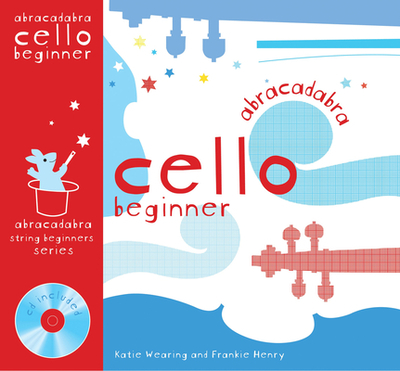 Abracadabra Cello Beginner (Pupil's book + CD) - Wearing, Katie, and Henry, Frankie, and Collins Music (Prepared for publication by)