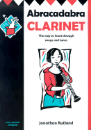 Abracadabra Clarinet: The Way to Learn Through Songs and Tunes - Rutland, Jonathan