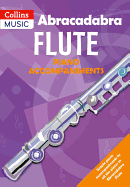 Abracadabra Flute Piano Accompaniments: The Way to Learn Through Songs and Tunes