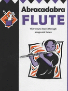 Abracadabra Flute (Pupil's Book): The Way to Learn Through Songs and Tunes - Pollock, Malcolm, and Hunt, Brian (Editor), and Sebba, Jane (Editor), and Collins Music (Prepared for publication by)