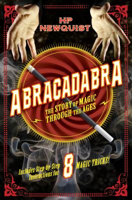 Abracadabra: The Story of Magic Through the Ages - Newquist, Hp