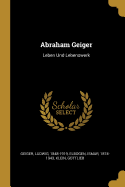 Abraham Geiger: Leben Und Lebenswerk