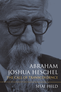 Abraham Joshua Heschel: The Call of Transcendence