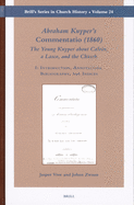 Abraham Kuyper's Commentatio (1860): The Young Kuyper about Calvin, a Lasco, and the Church (2 Vols.): I: Introduction, Annotations, Bibliography, and Indices / II: Commentatio