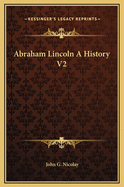 Abraham Lincoln a History V2