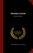Abraham Lincoln: A History, Volume 7