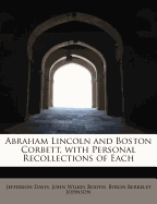 Abraham Lincoln and Boston Corbett, with Personal Recollections of Each