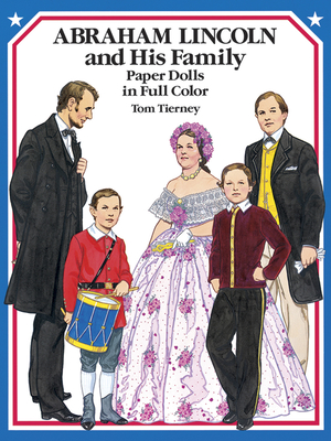 Abraham Lincoln and His Family Paper Dolls in Full Color - Tierney, Tom