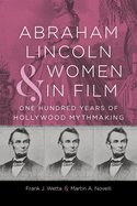 Abraham Lincoln and Women in Film: One Hundred Years of Hollywood Mythmaking