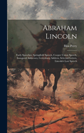 Abraham Lincoln: Early Speeches, Springfield Speech, Cooper Union Speech, Inaugural Addresses, Gettysburg Address, Selected Letters, Lincoln's Lost Speech