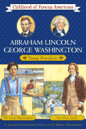Abraham Lincoln/George Washington: Young Presidents -- The Great Emancipator/Our First Leader
