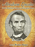 Abraham Lincoln in the Conservative Northern and English Press - Roper, Lucy Booker