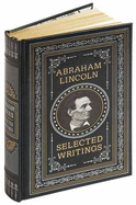 Abraham Lincoln: Selected Writings - Lincoln, Abraham