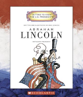 Abraham Lincoln: Sixteenth President 1861-1865 - 