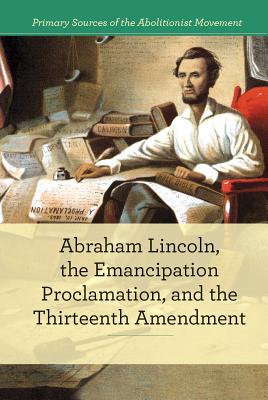 Abraham Lincoln, the Emancipation Proclamation, and the 13th Amendment - Best, B J