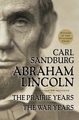 Abraham Lincoln: The Prairie Years and the War Years - Sandburg, Carl