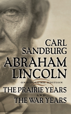 Abraham Lincoln: The Prairie Years and the War Years - Sandburg, Carl, and Morey, Arthur (Read by)