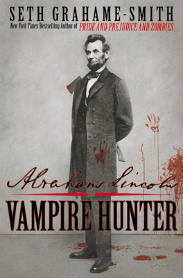 Abraham Lincoln: Vampire Hunter - Grahame-Smith, Seth