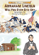 Abraham Lincoln Will You Ever Give Up?