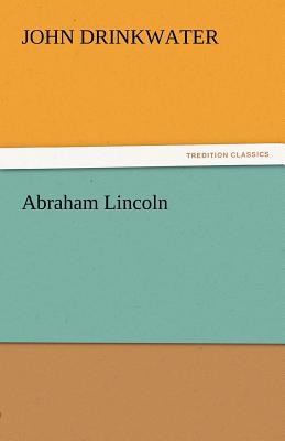 Abraham Lincoln - Drinkwater, John