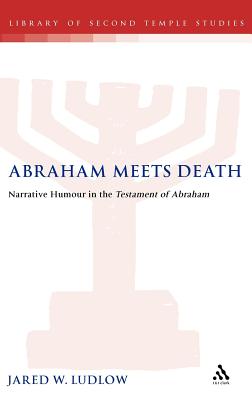 Abraham Meets Death - Ludlow, Jared, PhD, and Grabbe, Lester L (Editor)