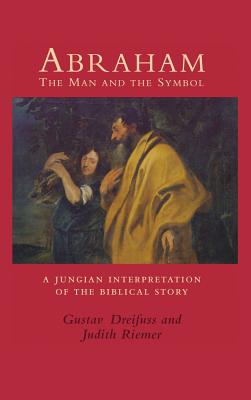 Abraham, the Man and the Symbol: A Jungian Interpretation of the Biblical Story - Dreifus, Gustav, and Riemer, Judith