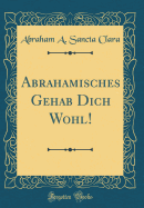 Abrahamisches Gehab Dich Wohl! (Classic Reprint)