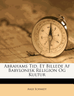 Abrahams Tid. Et Billede AF Babylonisk Religion Og Kultur