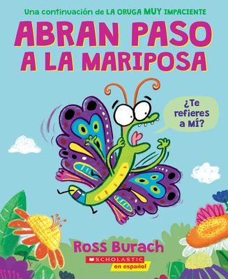 Abran Paso a la Mariposa: Un Libro de la Serie La Oruga Muy Impaciente (Spanish Language Edition of Make Way for Butterfly) - Burach, Ross (Illustrator)