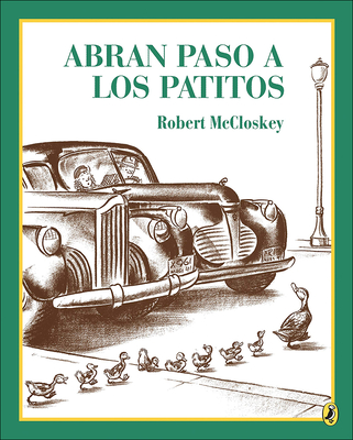 Abran Paso a Los Patitos (Make Way for the Ducklings) - McCloskey, Robert, and Blanco, Osvaldo (Translated by)