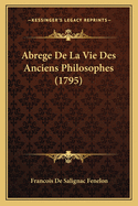 Abrege De La Vie Des Anciens Philosophes (1795)