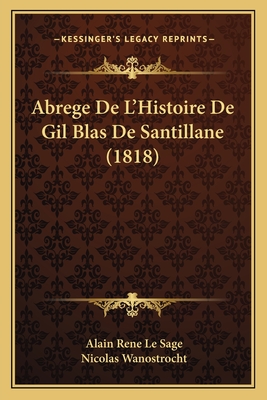 Abrege De L'Histoire De Gil Blas De Santillane (1818) - Le Sage, Alain Rene, and Wanostrocht, Nicolas