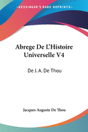 Abrege De L'Histoire Universelle V4: De J. A. De Thou: Avec Des Remarques (1759)