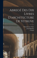 Abrege  des dix livres d'architecture de Vitruve