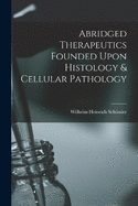 Abridged Therapeutics Founded Upon Histology & Cellular Pathology