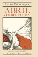 Abril y Otros Poemas - Montemayor, Carlos